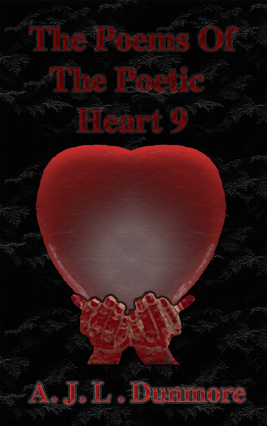THE POEMS OF THE POETIC HEART 9